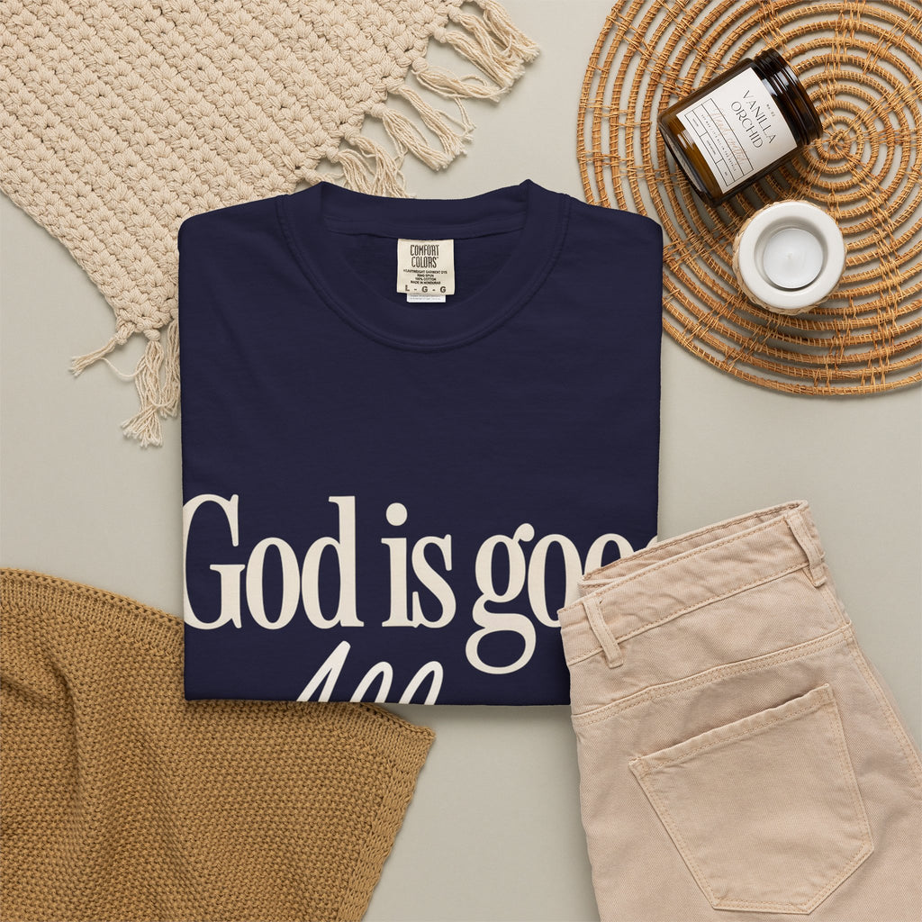 God Is Good All The Time T-Shirt