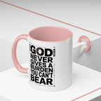 Inspirational Accent Mug – “God Never Gives a Burden You Can’t Bear”