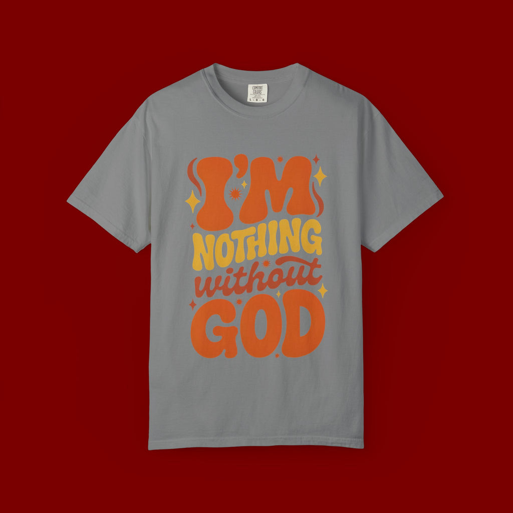 I'm Nothing Without God Retro Graphic T-Shirt