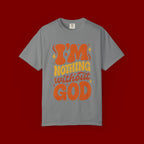 I'm Nothing Without God Retro Graphic T-Shirt
