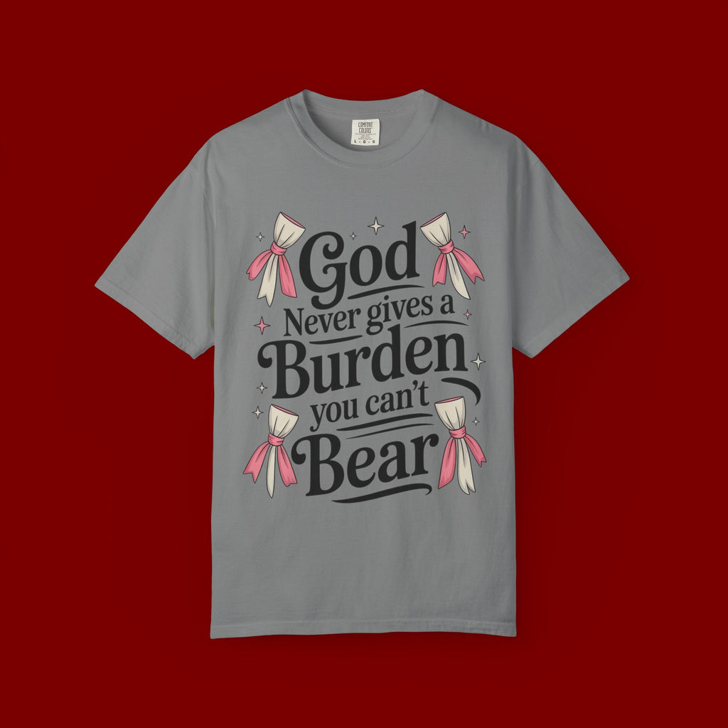 Inspirational 'God Never Gives a Burden You Can't Bear' T-Shirt