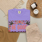 Be Good Do Good Feel Good T-Shirt — Positive Floral Graphic Tee