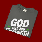 Inspirational T-Shirt — "God Will Add Strength to Your Strength" Christian Faith Tee