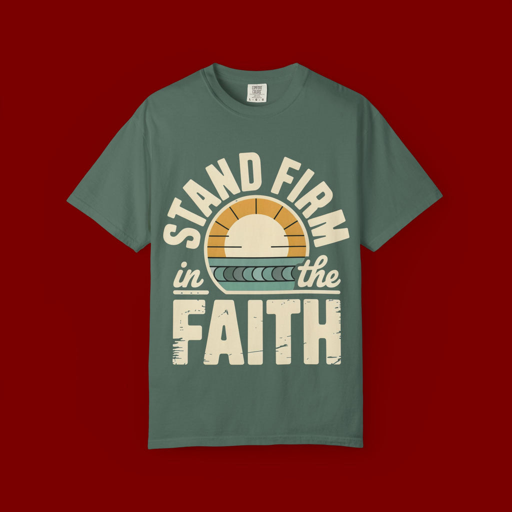 Stand Firm in the Faith T-Shirt — Christian Inspirational Tee