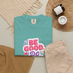 Be Good Do Good Feel Good T-Shirt — Positive Message Graphic Tee