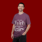 Faith Over Fear T-Shirt — "Let Your Faith Be Bigger Than Your Fears" Inspirational Tee