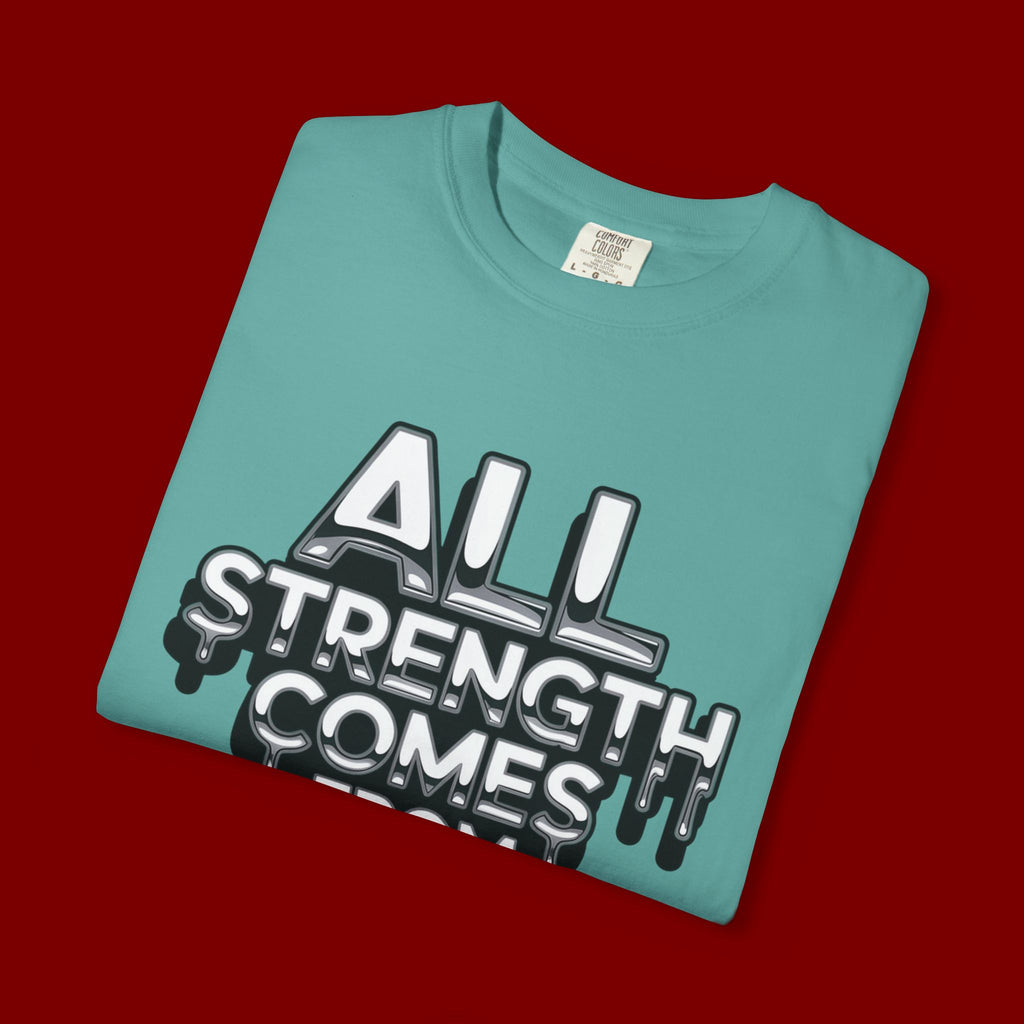 All Strength Comes From God T-Shirt — Christian Faith Graphic Tee
