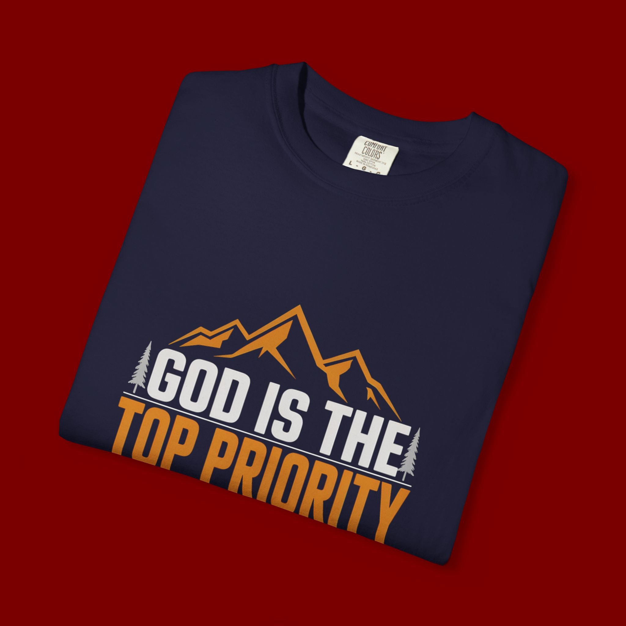 Faith-Based T-Shirt — “God Is the Top Priority in Whatever We Do”