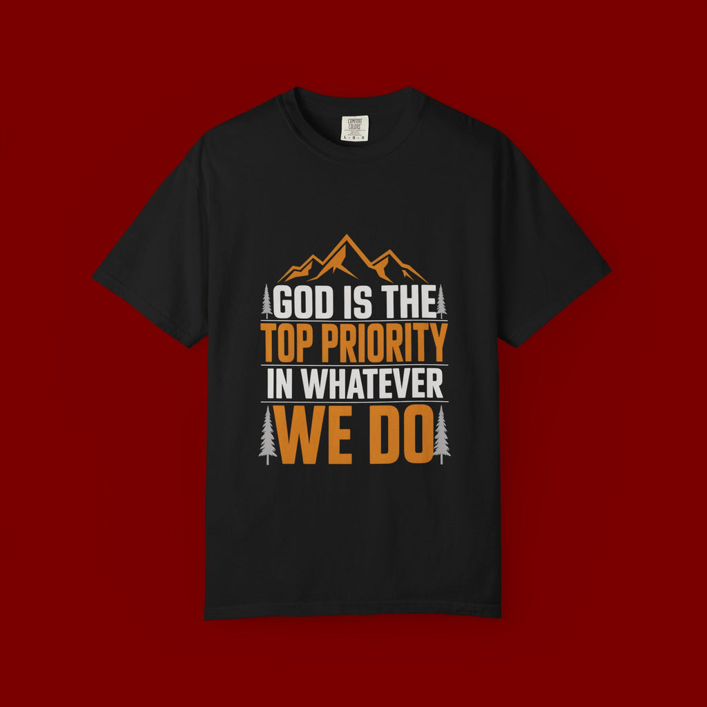 Faith-Based T-Shirt — “God Is the Top Priority in Whatever We Do”