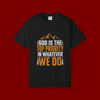 Faith-Based T-Shirt — “God Is the Top Priority in Whatever We Do”