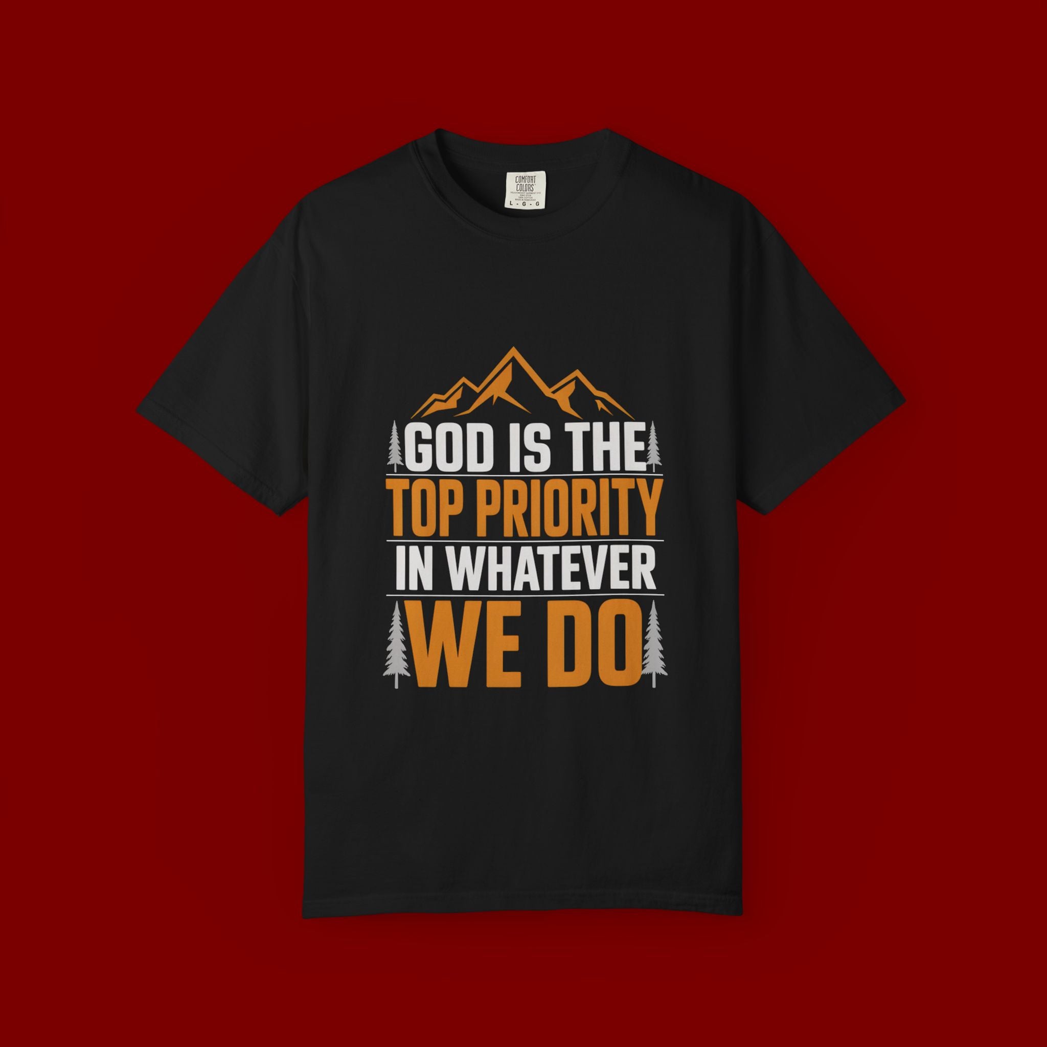 Faith-Based T-Shirt — “God Is the Top Priority in Whatever We Do”