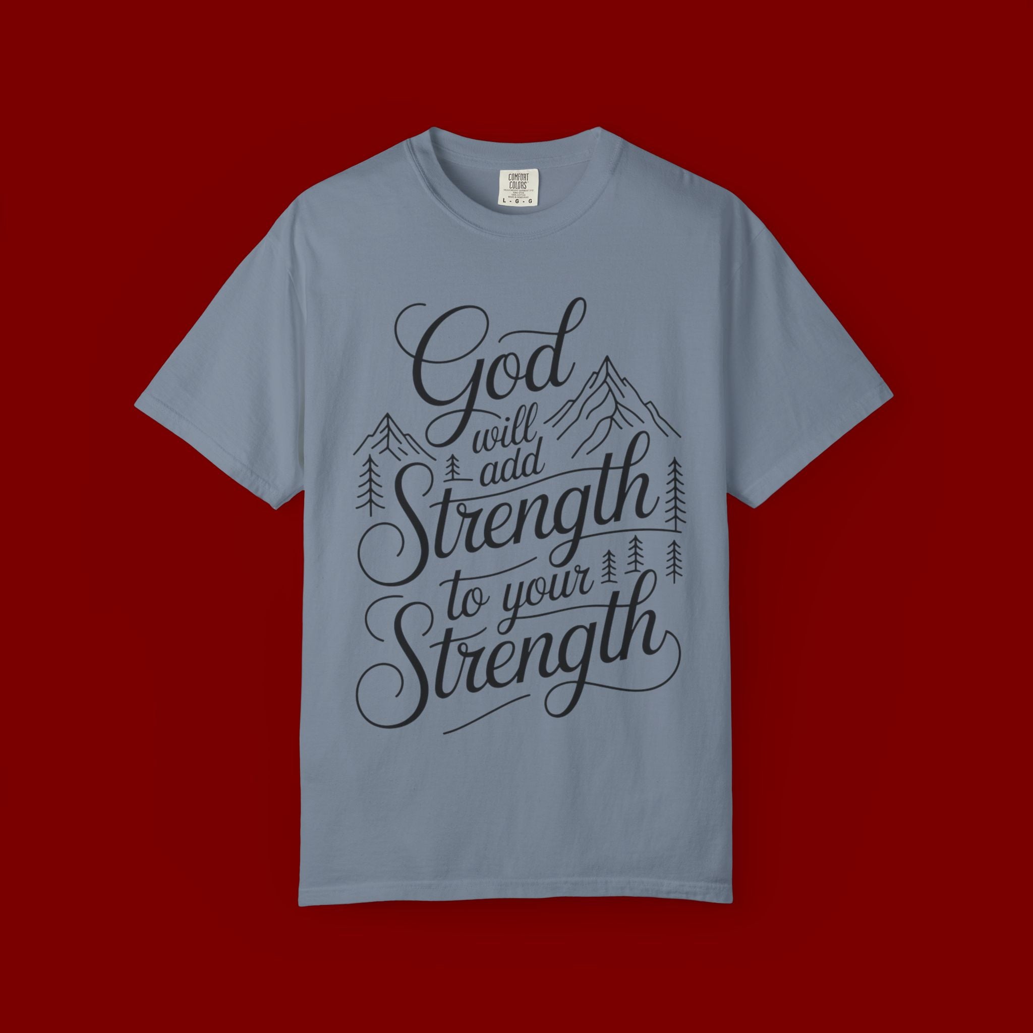 God Will Add Strength to Your Strength T-Shirt