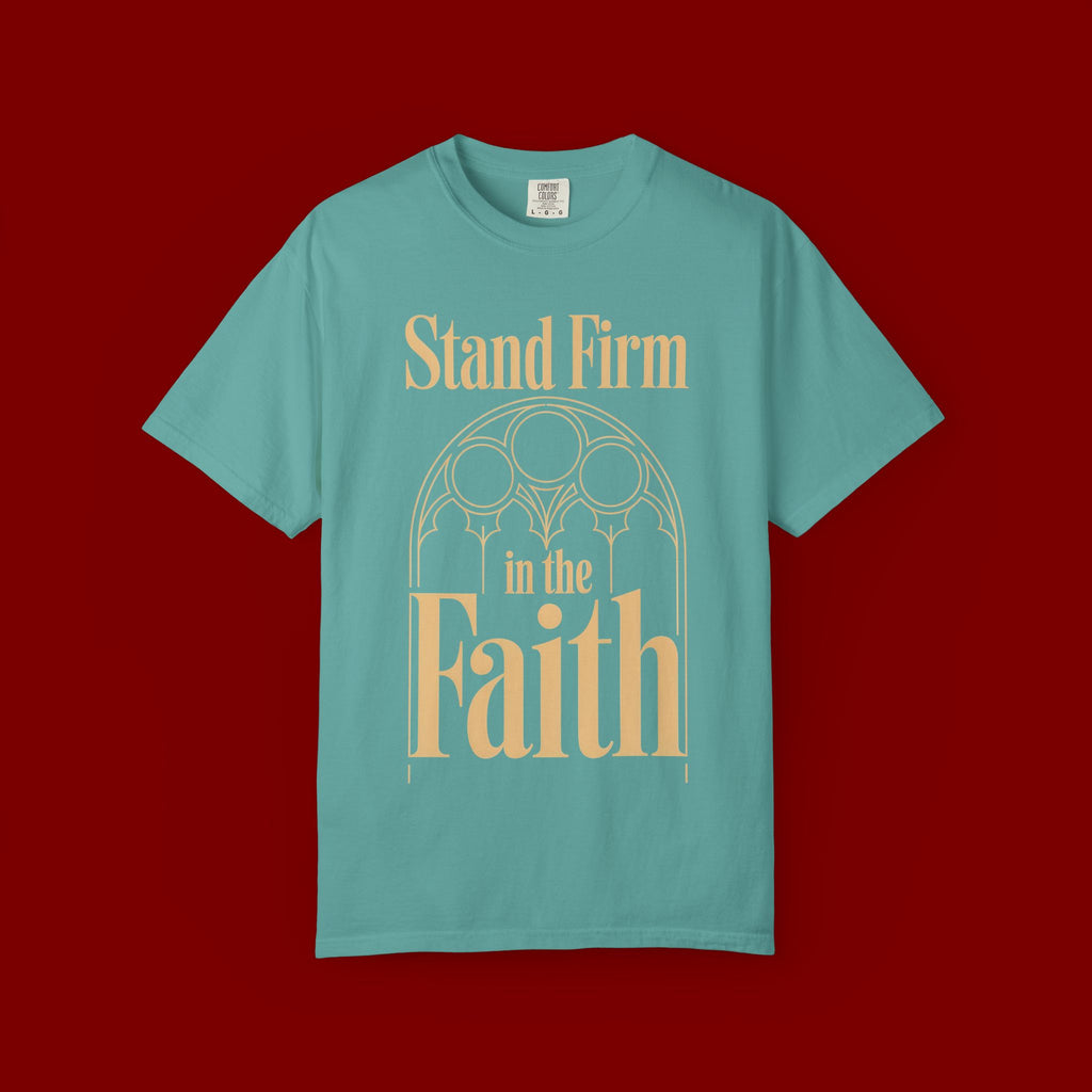 Stand Firm in the Faith T-Shirt