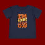 Toddler Tee - "I'm Nothing Without God" Retro Faith Graphic