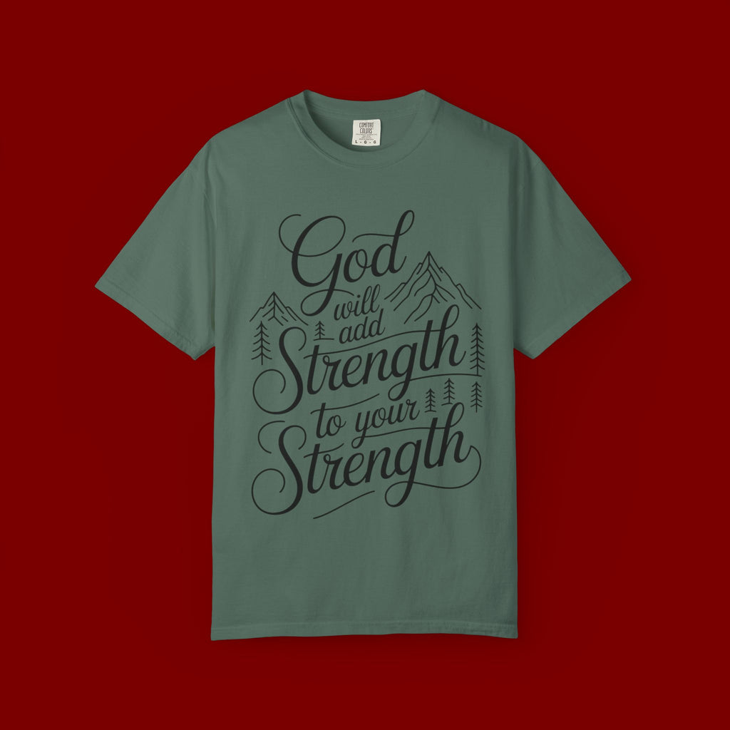 God Will Add Strength to Your Strength T-Shirt