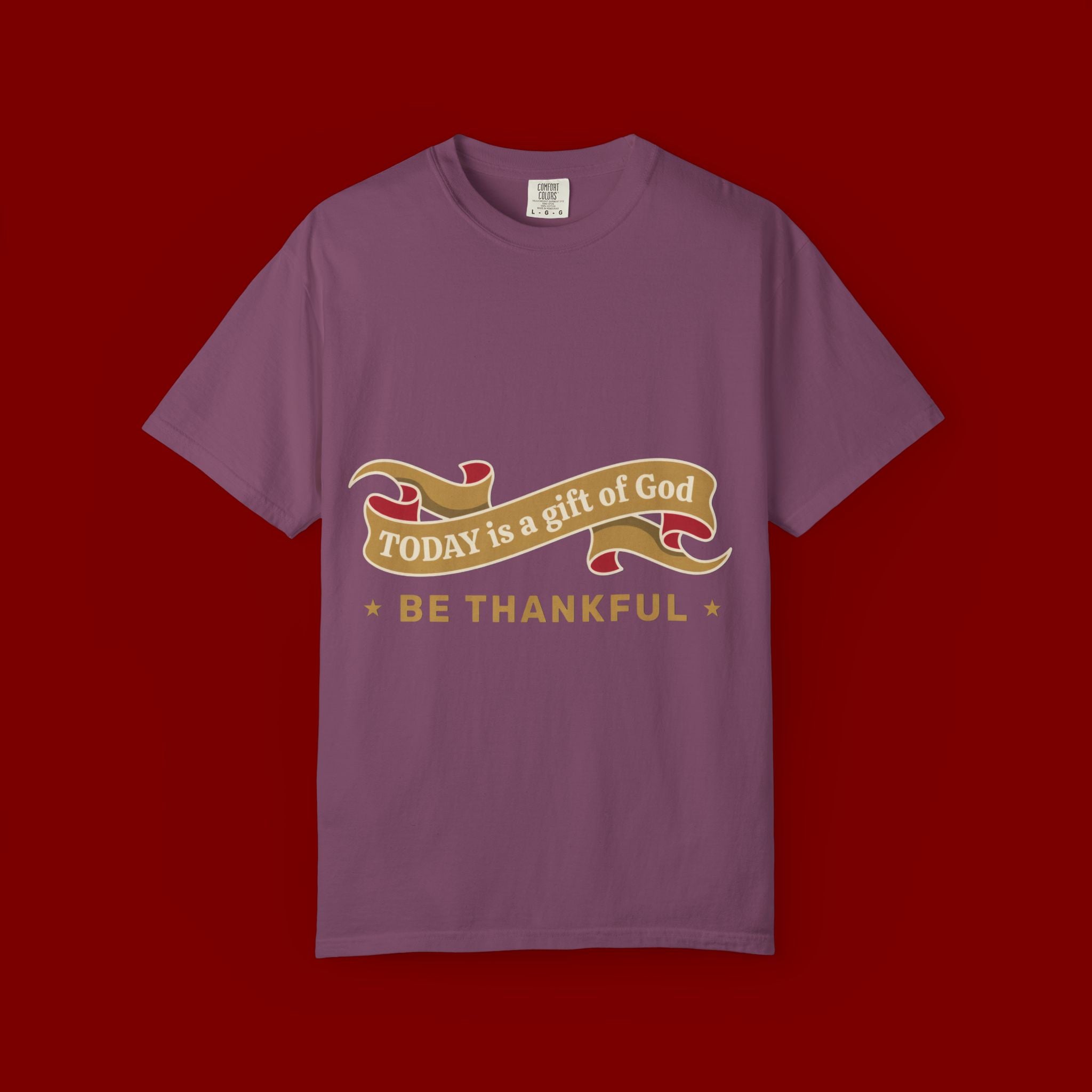 Be Thankful T-Shirt — "Today is a Gift of God" Inspirational Tee