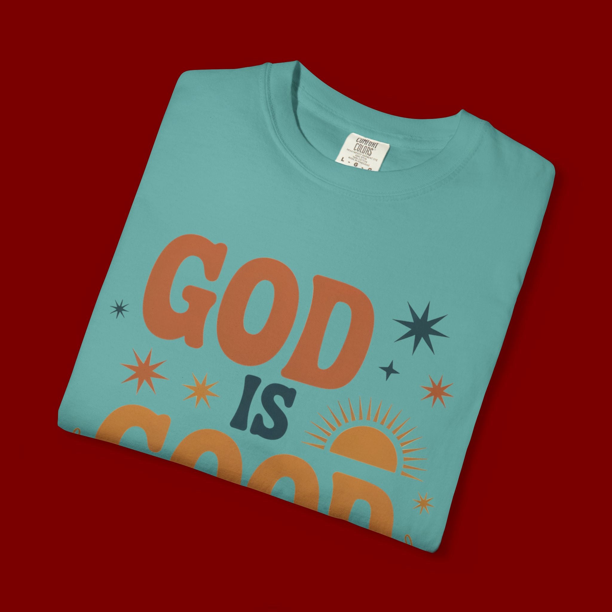 God Is Good All the Time T-Shirt — Christian Faith Graphic Tee