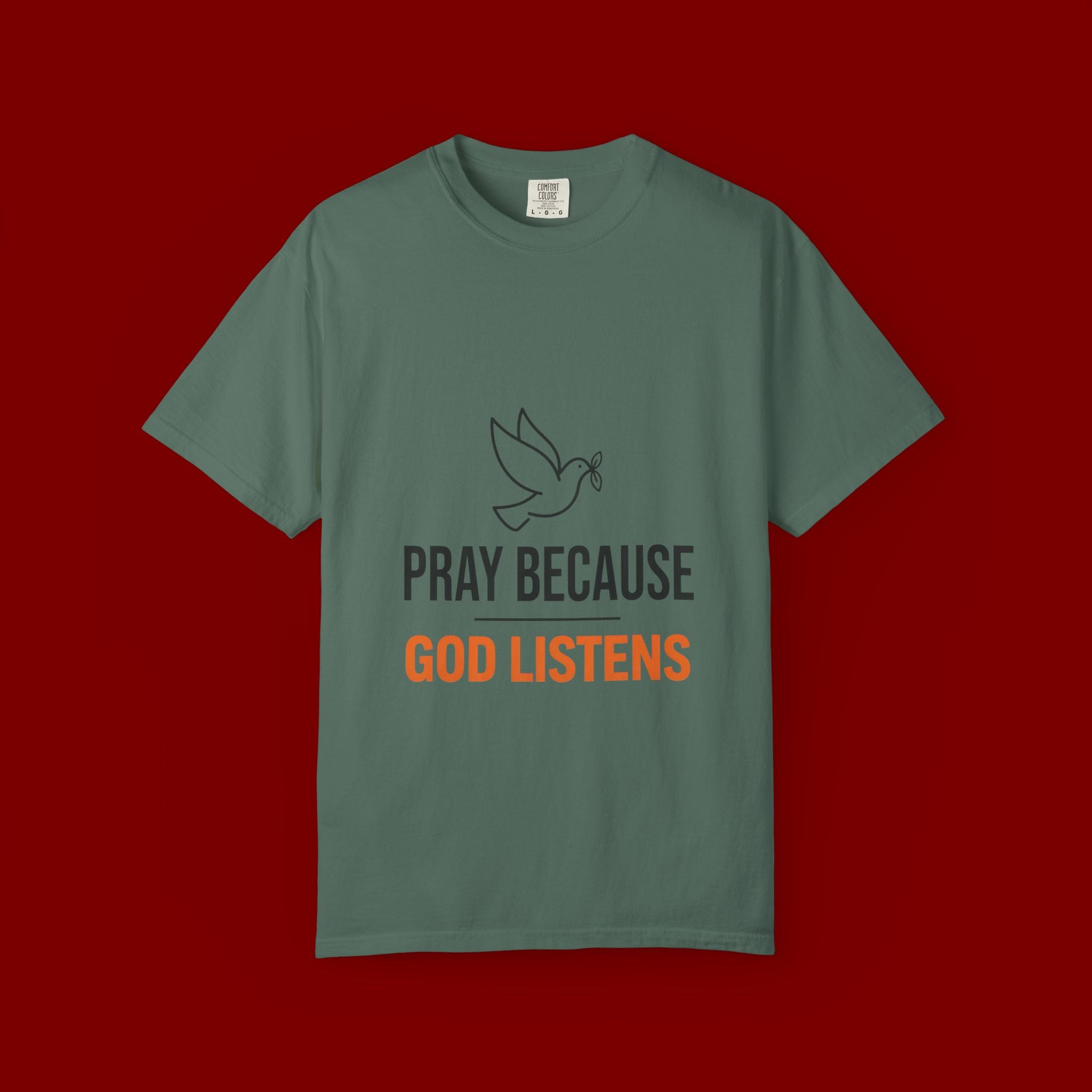 Pray Because God Listens T-Shirt — Inspirational Christian Tee with Dove Design