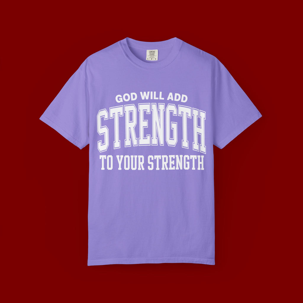 Strength Faith T-Shirt — "God Will Add Strength to Your Strength" Inspirational Tee