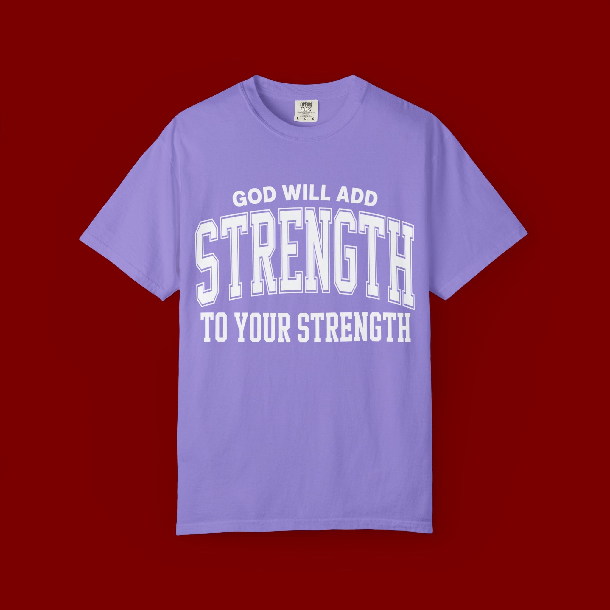 Strength Faith T-Shirt — "God Will Add Strength to Your Strength" Inspirational Tee