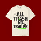 T-Shirt — "All Trash No Trailer" Bold Graphic Tee