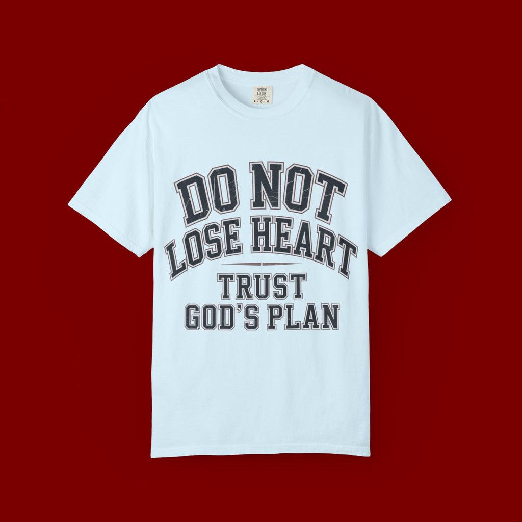 Do Not Lose Heart T‑Shirt — Trust God's Plan Inspirational Faith Tee