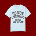 Do Not Lose Heart T‑Shirt — Trust God's Plan Inspirational Faith Tee