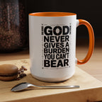 Inspirational Accent Mug – “God Never Gives a Burden You Can’t Bear”