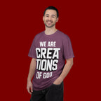 We Are Creations of God T-Shirt — Faith-Based Christian Graphic Tee