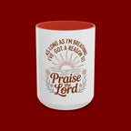 Praise the Lord Coffee Mug — "As Long As I'm Breathing I've Got a Reason to Praise the Lord"