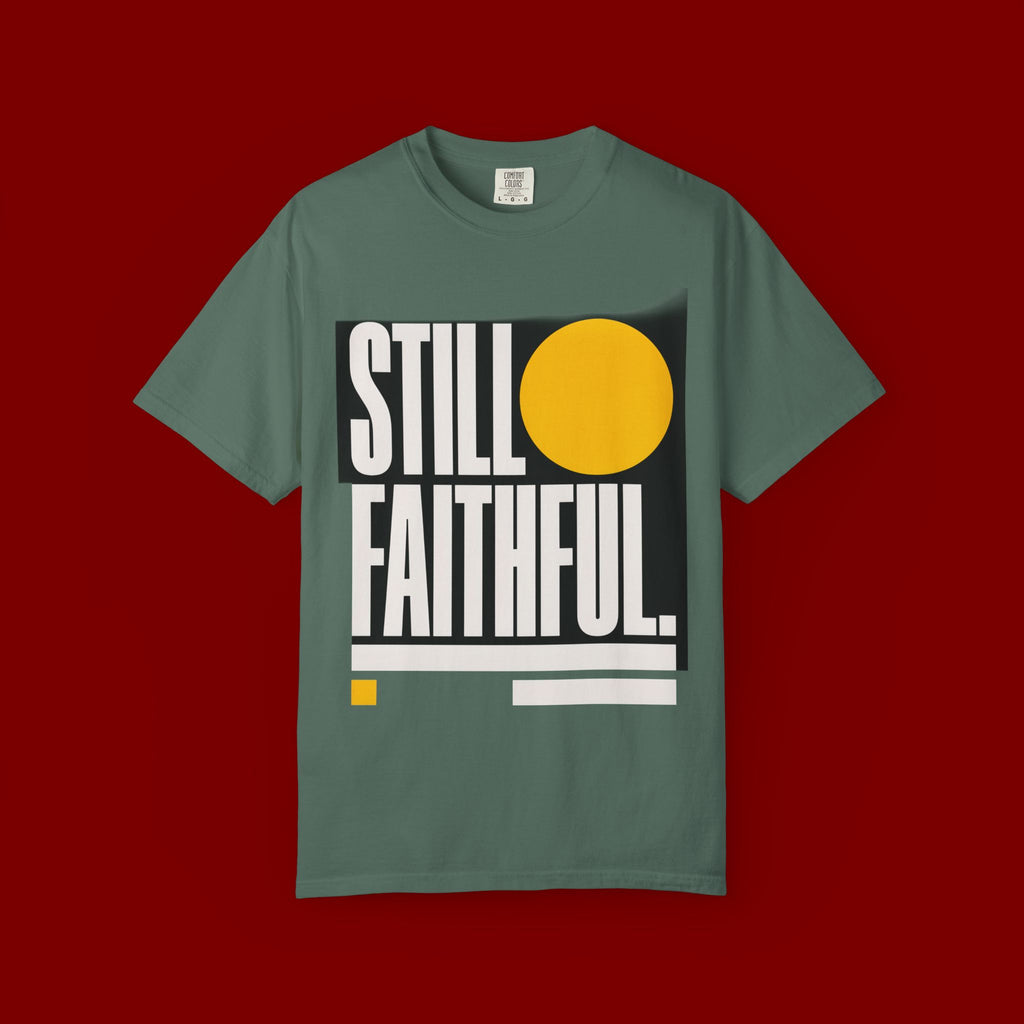 Still Faithful T-Shirt — Modern Faith Graphic Tee