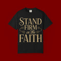 Stand Firm in the Faith T-Shirt