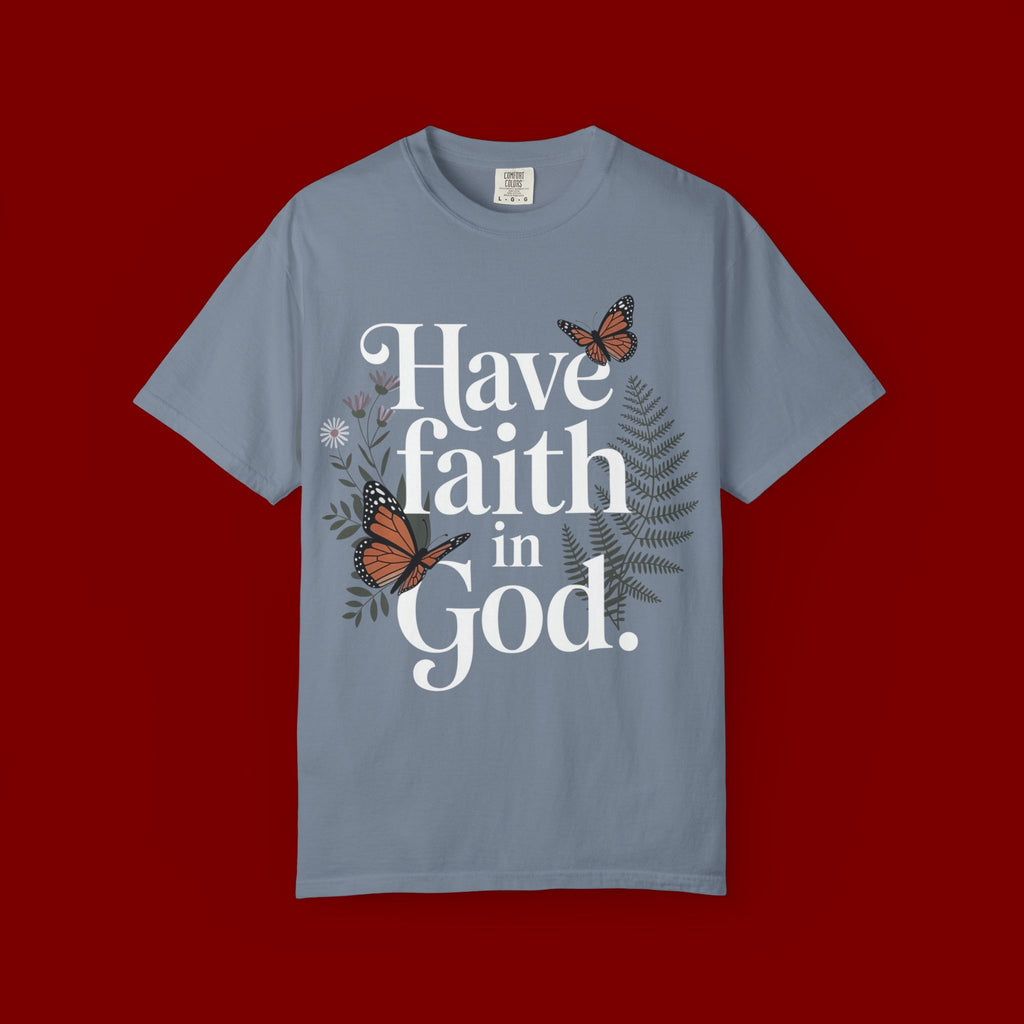 Have Faith in God T-Shirt — Christian Inspirational Tee with Butterflies