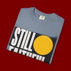 Still Faithful T-Shirt — Modern Faith Graphic Tee