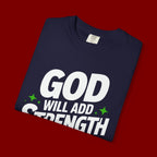 Inspirational T-Shirt — "God Will Add Strength to Your Strength" Christian Faith Tee