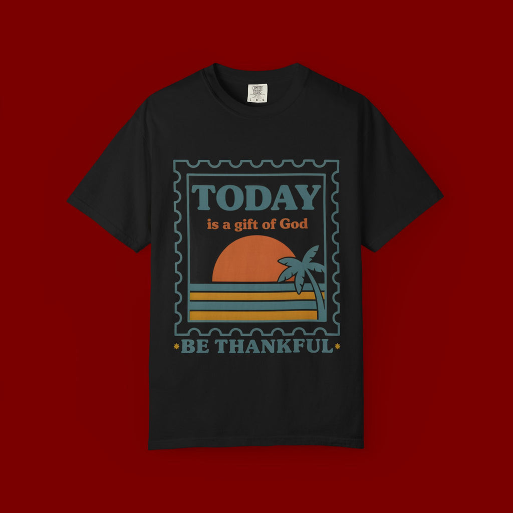 Be Thankful Tee — "Today is a Gift of God" Inspirational Graphic T-Shirt