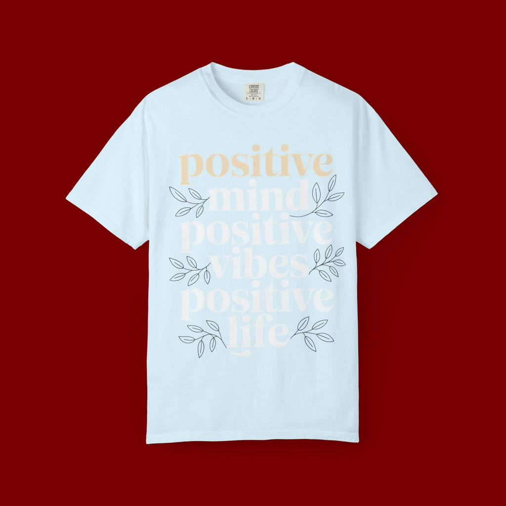 Positive Mind Positive Vibes Positive Life T-Shirt