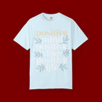 Positive Mind Positive Vibes Positive Life T-Shirt