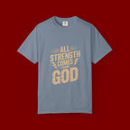 All Strength Comes From God T-Shirt — Christian Faith Graphic Tee