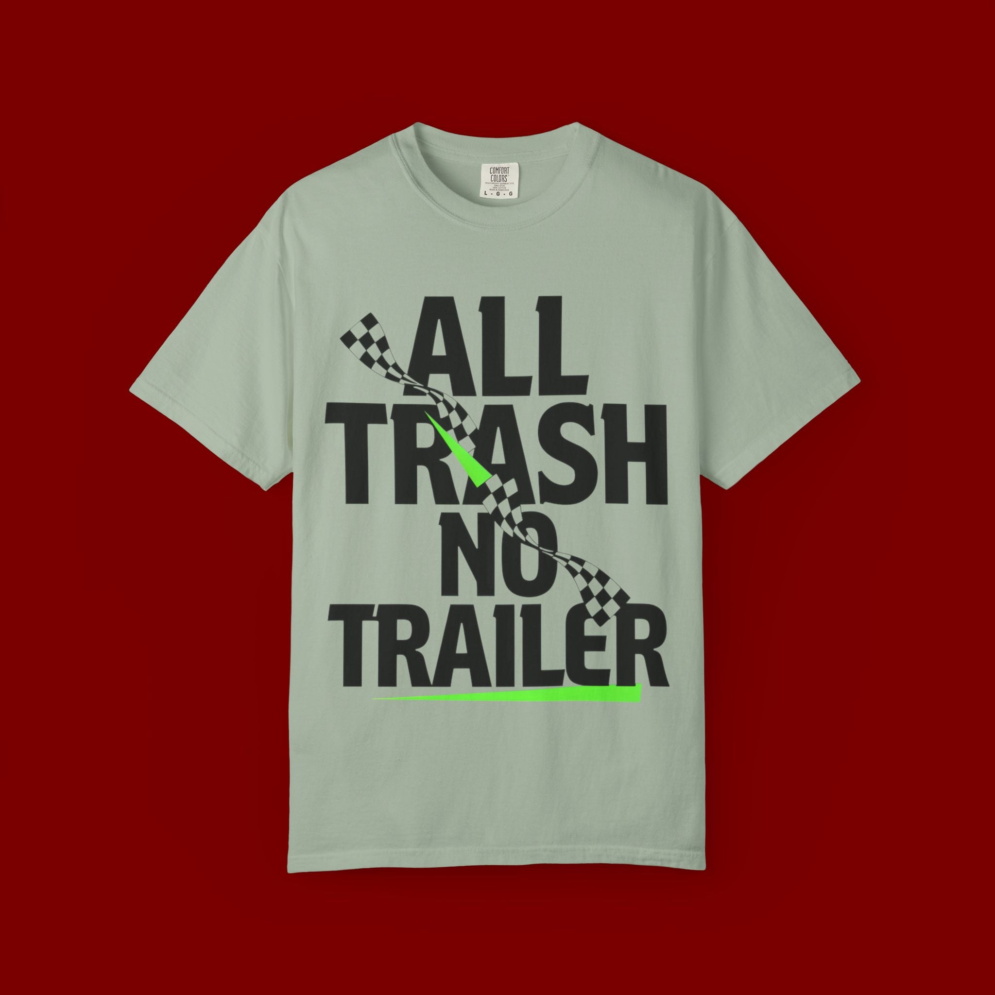T-Shirt — "All Trash No Trailer" Bold Graphic Tee