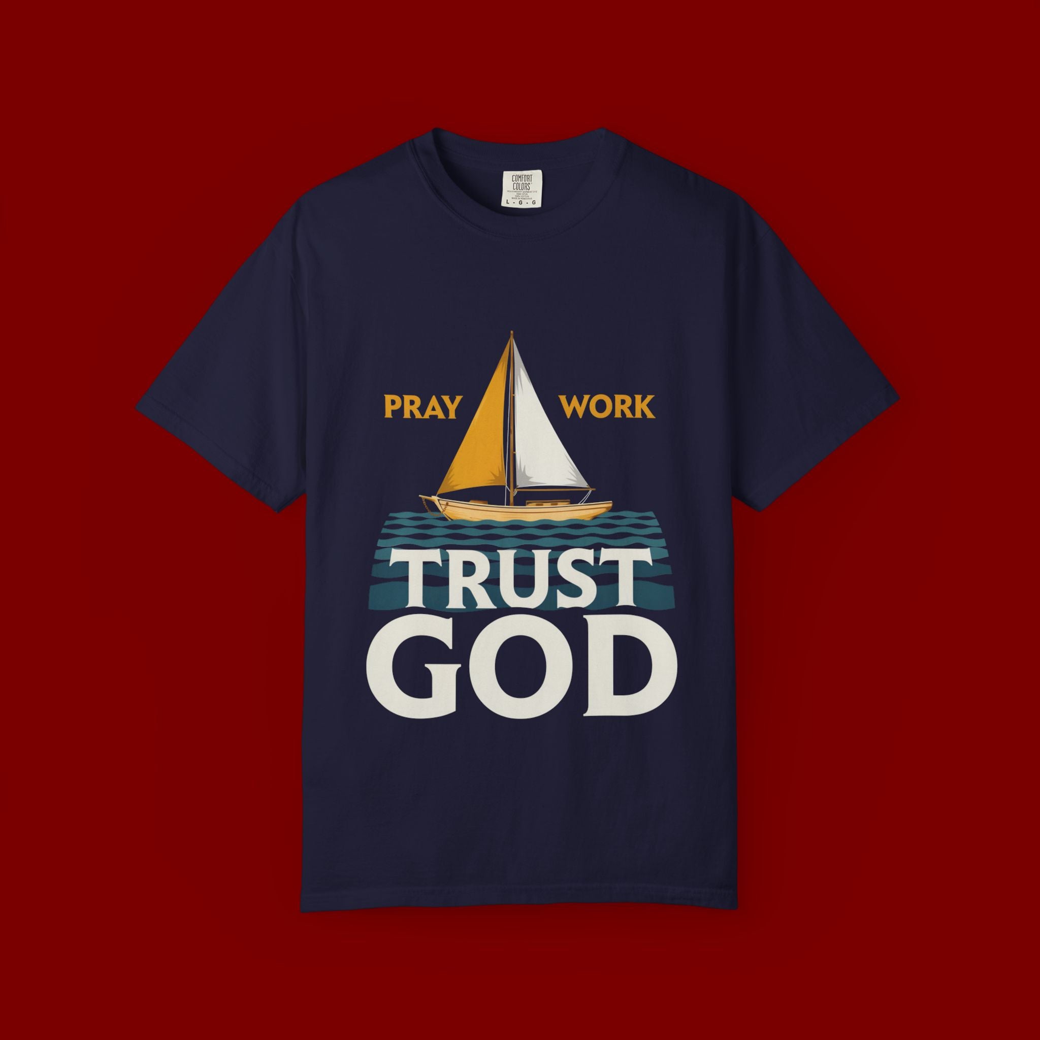 Trust God Sailboat T-Shirt — Pray Work Inspirational Christian Tee