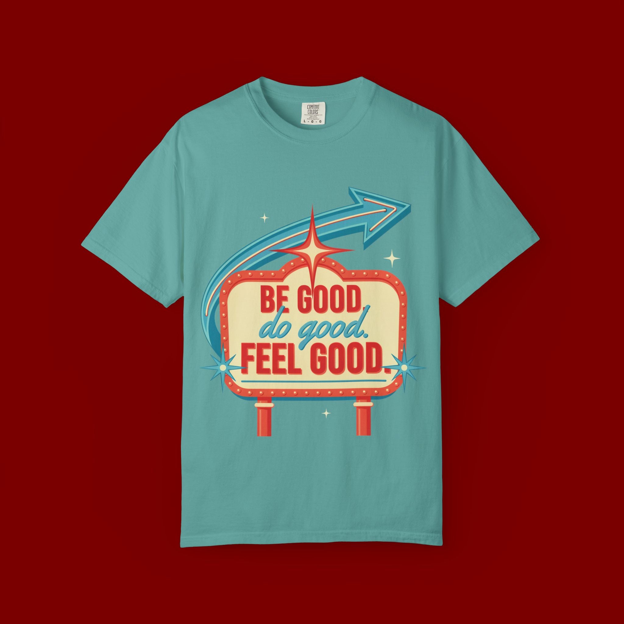 T-Shirt — "Be Good Do Good Feel Good" Retro Sign Graphic