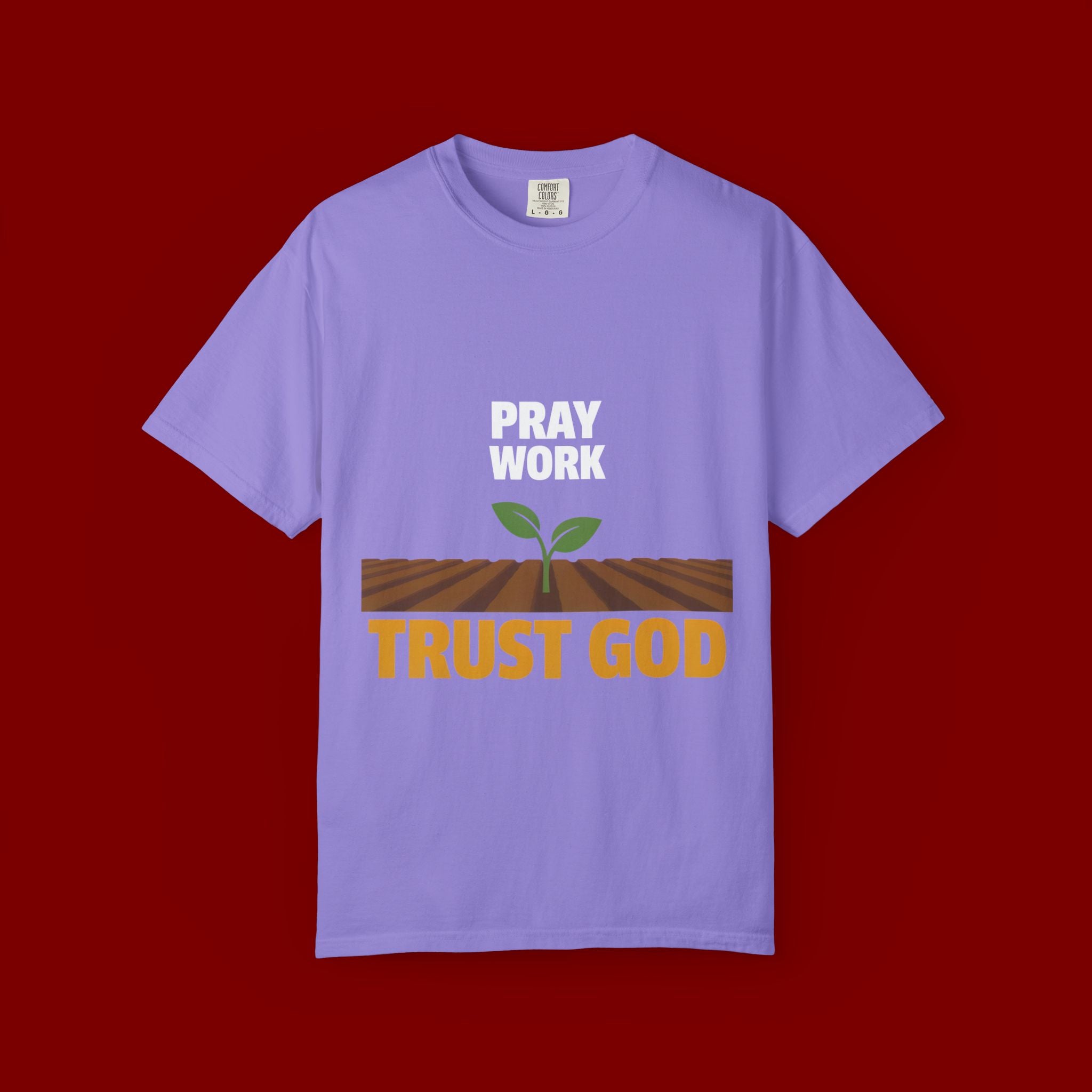 Pray Work, Trust God T-Shirt — Faith Gardening Inspirational Tee