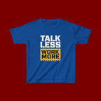 Kids T-Shirt — "Talk Less Work More" Bold Motivational Tee