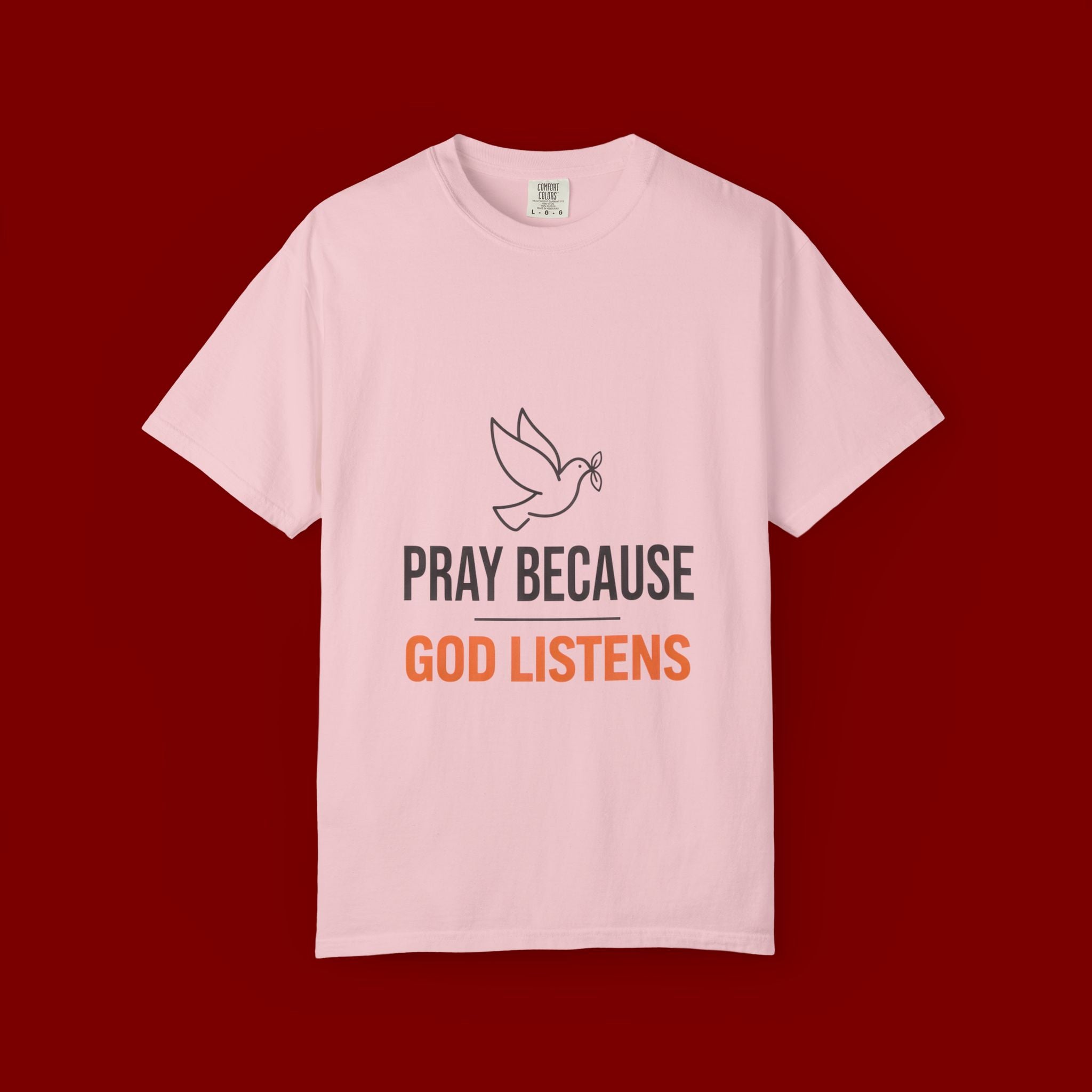 Pray Because God Listens T-Shirt — Inspirational Christian Tee with Dove Design