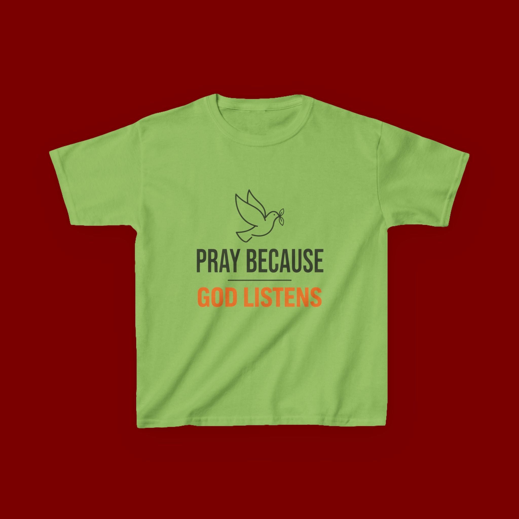 Kids T-Shirt — "Pray Because God Listens" Christian Faith Tee with Dove Graphic