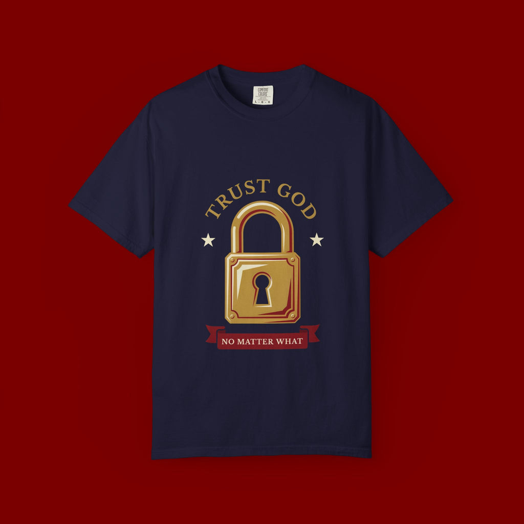 Trust God Padlock T-Shirt — "No Matter What" Christian Faith Tee