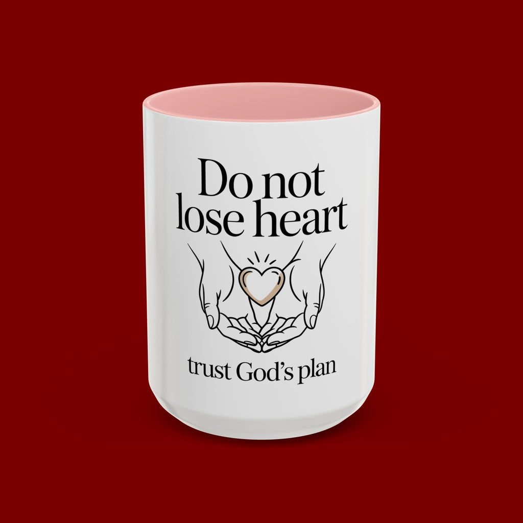 Do Not Lose Heart Accent Coffee Mug — Trust God’s Plan Inspirational Christian Mug