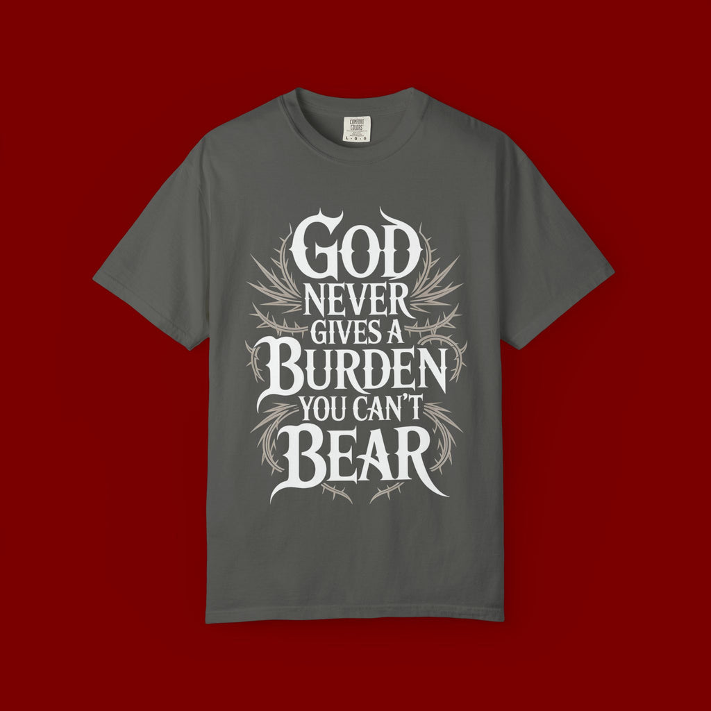 Inspirational Christian T-Shirt — "God Never Gives a Burden You Can't Bear" Tee