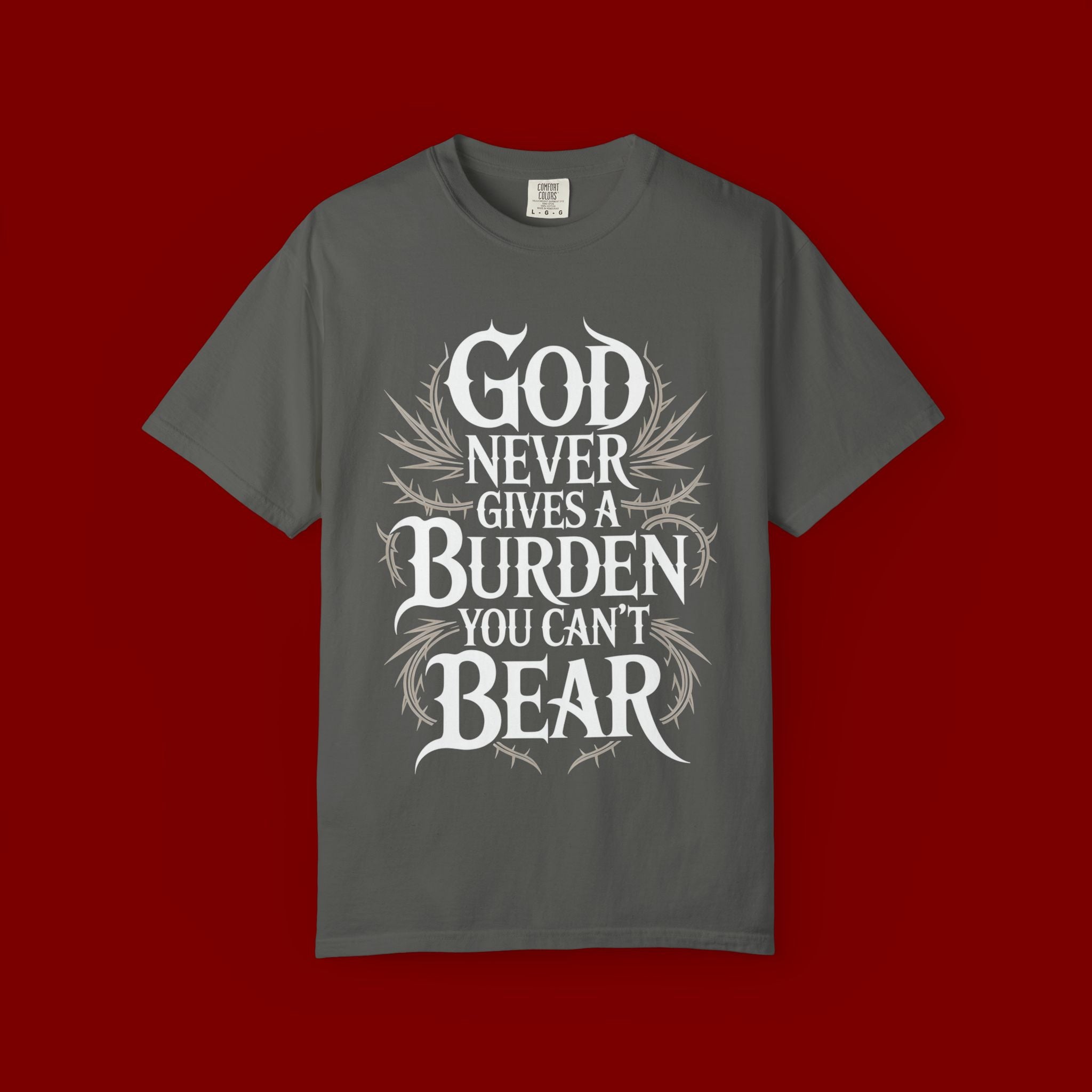 Inspirational Christian T-Shirt — "God Never Gives a Burden You Can't Bear" Tee